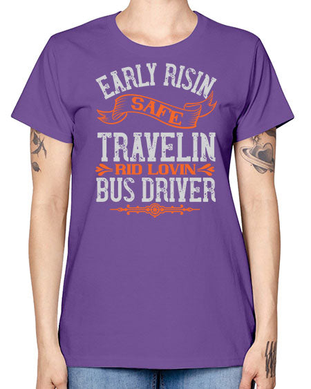 early risin safe travelin rid lovin bus driver Style 732# - Bus Driver -  Missy T-Shirt