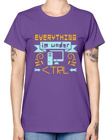 everything is under CTRL 47# - computer -  Missy T-Shirt