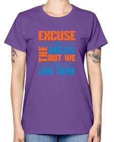 excuse the mess but we live here Style 155# - cleaner -  Missy T-Shirt
