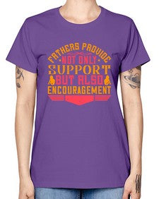 fathers provide not only support but also encouragement 195# - parents day -  Missy T-Shirt