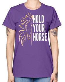 hold your horse Style 5# - horse -  Missy T-Shirt