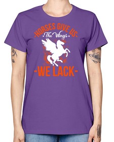 horses give us the wings we lack Style 4# - horse -  Missy T-Shirt