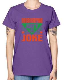 housekeeping aint no joke Style 178# - cleaner -  Missy T-Shirt