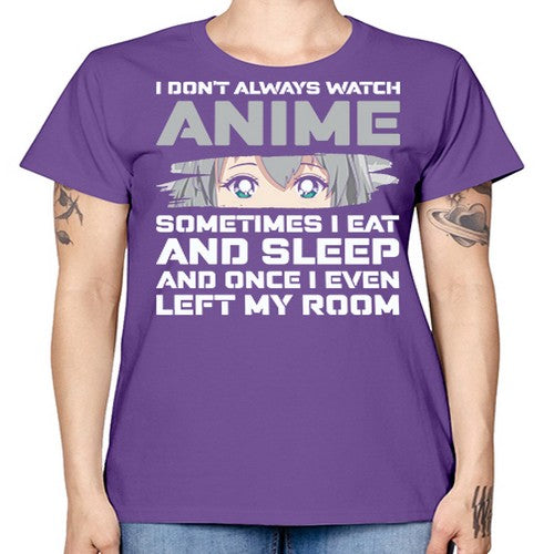 i dont always watch anime sometimes i eat and sleep233# - anime -  Missy T-Shirt