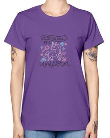 if all else fails be a unicorn 214# - unicorn -  Missy T-Shirt