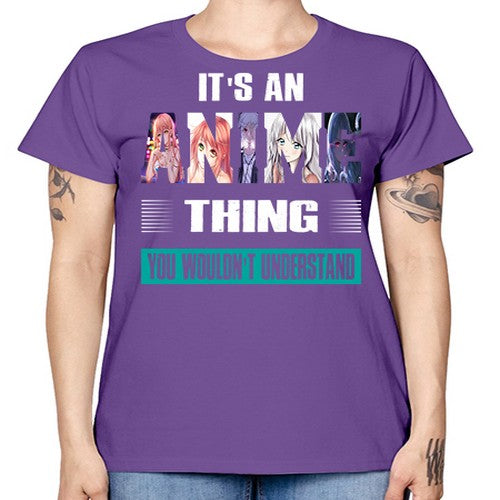its an thing you wouldnt understand252# - anime -  Missy T-Shirt