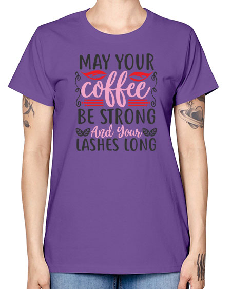 may your coffee be strong and your lashes long Style 151# - beauty - fashion -  Missy T-Shirt