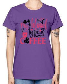 my blood type is coffee Style 289# - nurse -  Missy T-Shirt