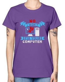 no i wont fix your computer 20# - computer -  Missy T-Shirt
