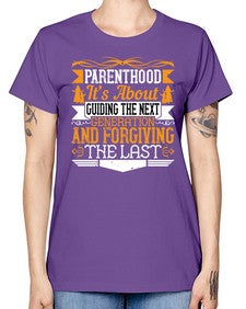 parenthoodits about guiding the next generation and forgiving the last 529# - parents day -  Missy T-Shirt