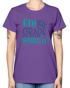 sixth grade nailed it 881# - sixth grade -  Missy T-Shirt