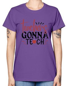 teachers gonna teach Style 395# - teacher -  Missy T-Shirt