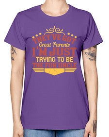 theyve got great parents im just trying to be the fun uncle 619# - parents day -  Missy T-Shirt