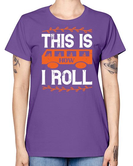 this is how i roll Style 1543# - Bus Driver -  Missy T-Shirt