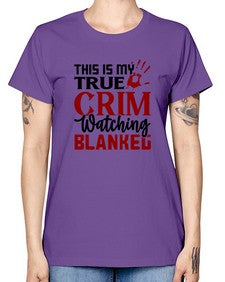 this is my true crim watching blankeg 1165# - true crime -  Missy T-Shirt