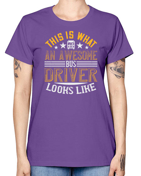 this is what an awesome bus driver looks like Style 1545# - Bus Driver -  Missy T-Shirt