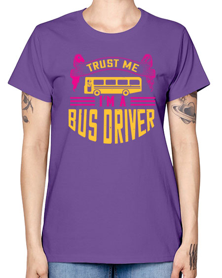 trust me Im a bus driver Style 1591# - Bus Driver -  Missy T-Shirt