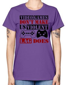 video games dont make us violent lag does 161# - video games -  Missy T-Shirt