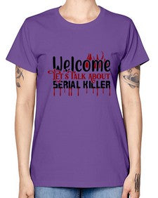 welcome lets talk about serial killer 1243# - true crime -  Missy T-Shirt