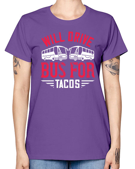will drive bus for tacos Style 1643# - Bus Driver -  Missy T-Shirt