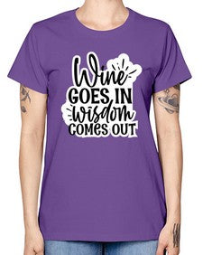 wine goes in wisdom comes out 1250# - funny -  Missy T-Shirt