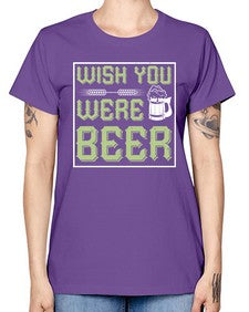 wish you were beer 1783# - beer -  Missy T-Shirt