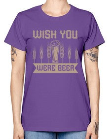 wish you were beerr 1785# - beer -  Missy T-Shirt