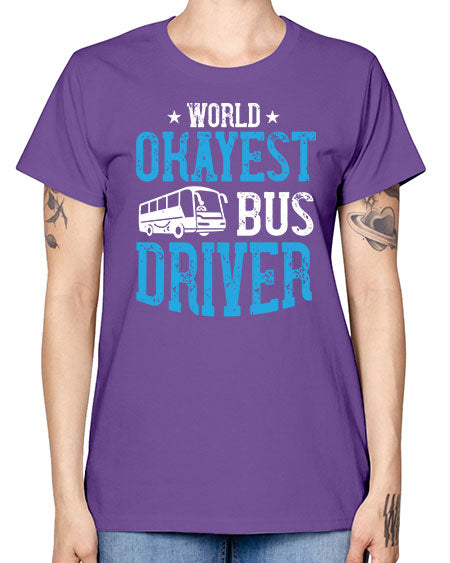 world okayest bus driver Style 1655# - Bus Driver -  Missy T-Shirt