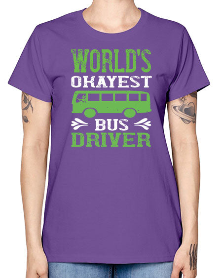 worlds okayest bus driver Style 1670# - Bus Driver -  Missy T-Shirt