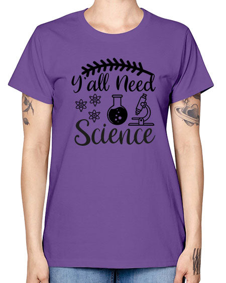 yall need science 9# - general science -  Missy T-Shirt