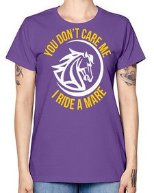 you don’t care me i ride a mare Style 1# - horse -  Missy T-Shirt