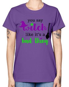 you say witch 1# - witch -  Missy T-Shirt