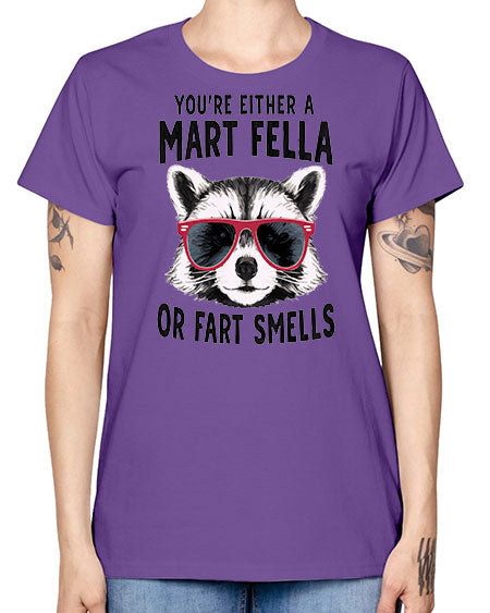 youre either a mart fella or fartsmells 69# - raccoon -  Missy T-Shirt