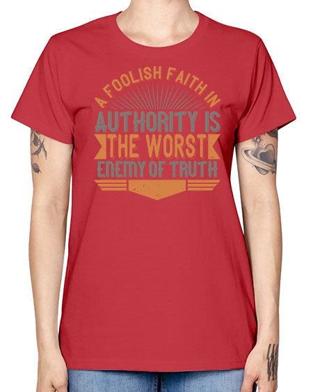 A foolish faith in authority is the worst enemy of truth 342# - general science -  Missy T-Shirt