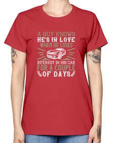 A guy knows hes in love when he loses interest in his car for a couple of days 72# - car -  Missy T-Shirt