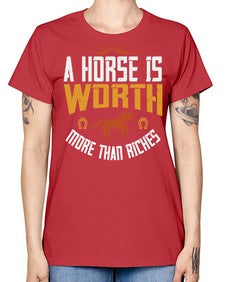 A horse is worth more than riches Style 45# - horse -  Missy T-Shirt