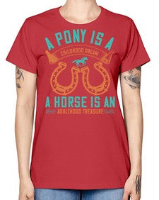 A pony is a childhood dream A horse is an adulthood treasure Style 34# - horse -  Missy T-Shirt