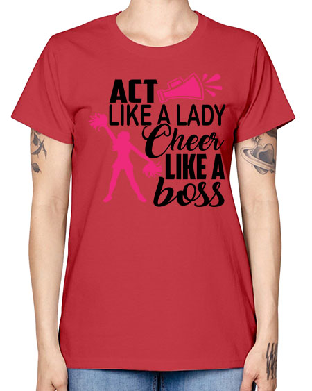 Act like a lady Cheer like a boss 1486# - cheer -  Missy T-Shirt