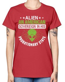 Alien an american sovergeign in his probationary state 14# - ufo -  Missy T-Shirt