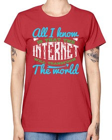 All I know is that the Internet will transform the world 68# - internet -  Missy T-Shirt