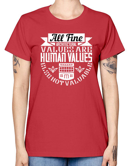 All fine architectural values are human values else not valuable Style 34# - architect -  Missy T-Shirt