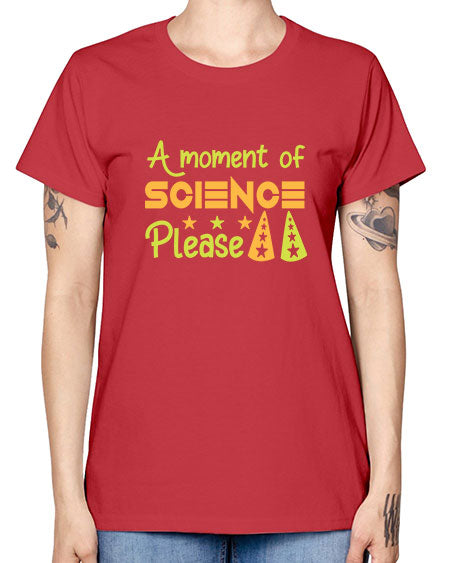 AmomentofSCIENCEpleaseScience tshirt design Sciencetshirtdesign 291# - general science -  Missy T-Shirt