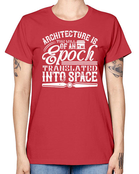 Architecture is the will of an epoch translated into space Style 50# - architect -  Missy T-Shirt