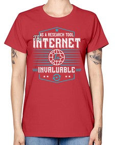 As a research tool the internet is invaluable 33# - internet -  Missy T-Shirt