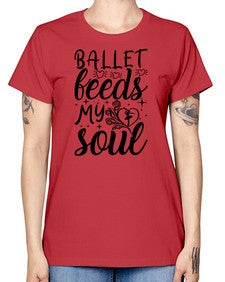 Ballet feeds my soul 73# - ballet -  Missy T-Shirt