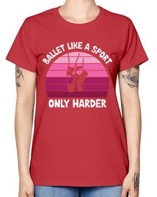 Ballet like a sport only ballet 74# - ballet -  Missy T-Shirt