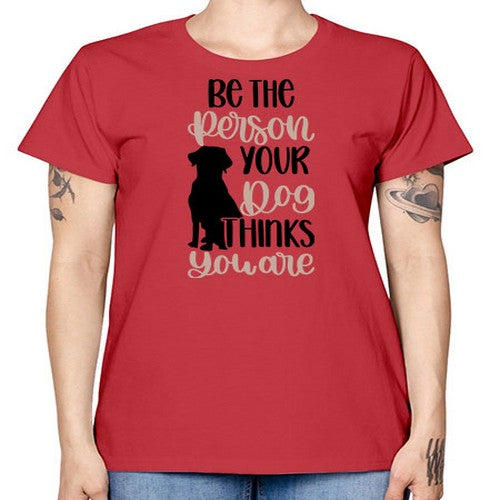 Be The Person Your Dog Style 34# - dogs -  Missy T-Shirt