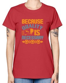 Because quality is Necessary Style 65# - cleaner -  Missy T-Shirt