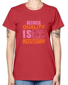 Because quality is Necessary Style 66# - cleaner -  Missy T-Shirt