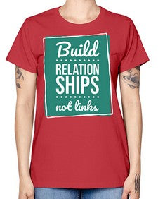 Build Relationships Not Links 24# - internet -  Missy T-Shirt